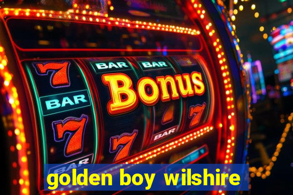 golden boy wilshire